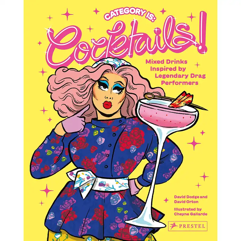 Category Is: Cocktails!:Mixed Drinks Inspired by Legendary Drag Performers Limited Edition